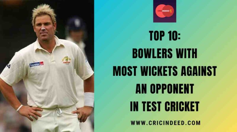 Top 10: Bowlers with Most Wickets against an Opponent in Test Cricket