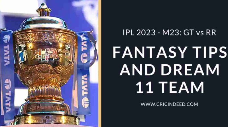 gt vs rr ipl 2023 dream11 prediction
