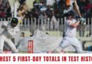 highest day 1 totals in test cricket