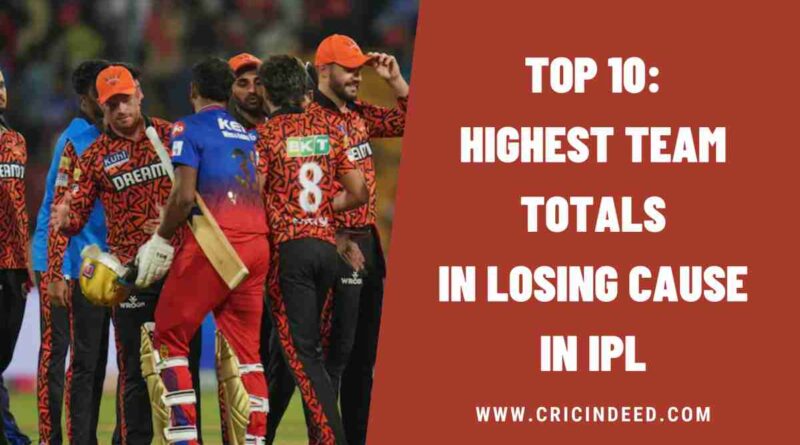 Top 10: Highest Team Totals in Losing Cause in IPL