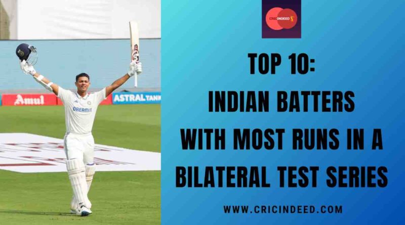 Top 10: Indian Batters with Most Runs in a Bilateral Test Series