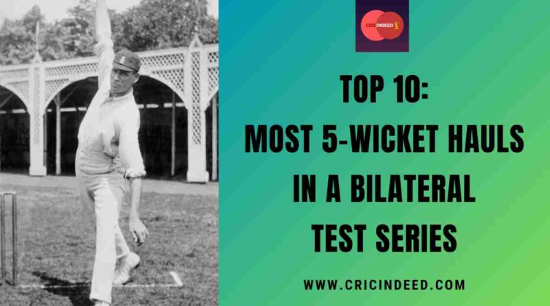Top 10: Most 5-Wicket Hauls in a Bilateral Test Series