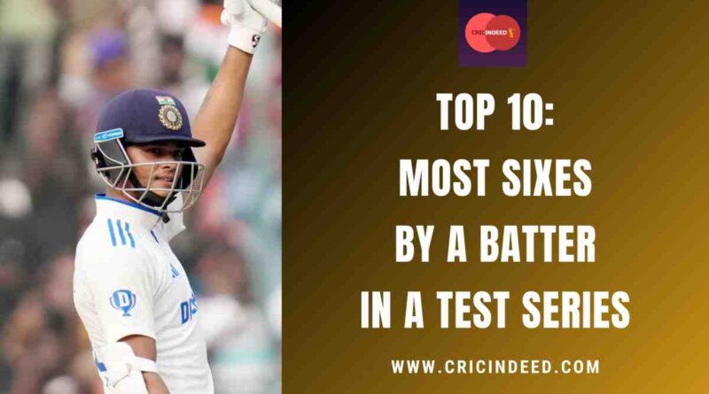 Top 10: Most Sixes by a Batter in a Test Series