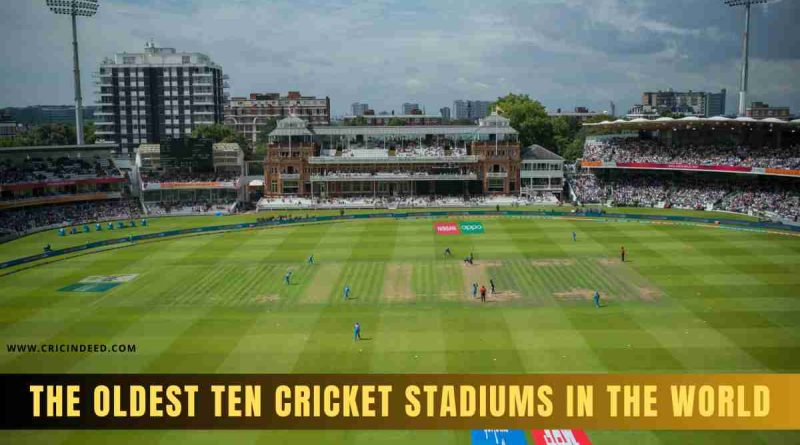 The Oldest Ten Cricket Stadiums in the World